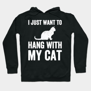 I just want to hang with my cat Hoodie